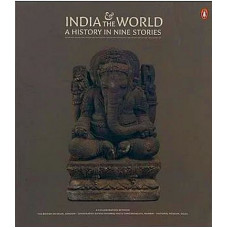 India And The World: A History In Nine Stories